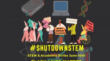 The #ShutDownSTEM, #ShutDownAcademia, and #Strike4BlackLives national initiative took place on June 10.Image courtesy of shutdownstem.com.